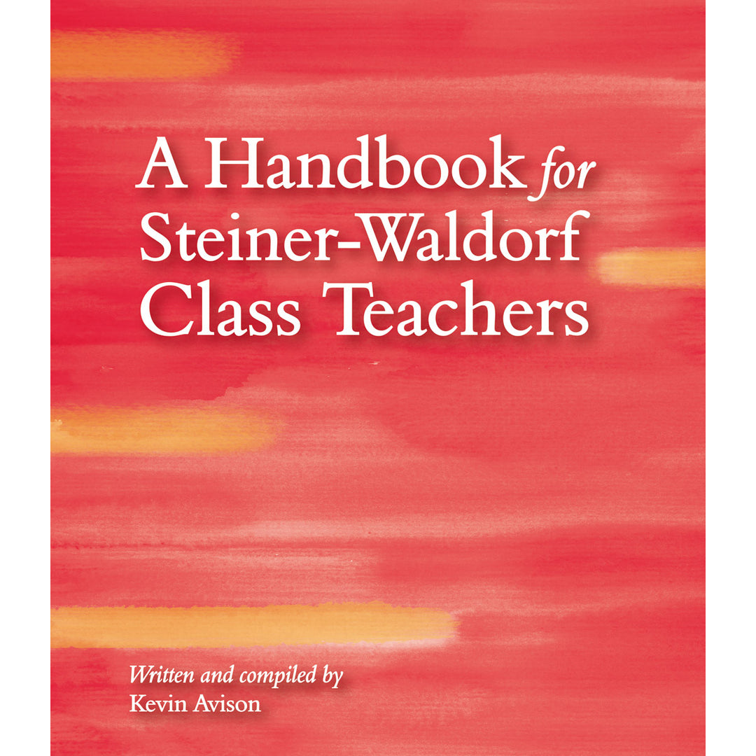 A Handbook for Steiner-Waldorf Class Teachers