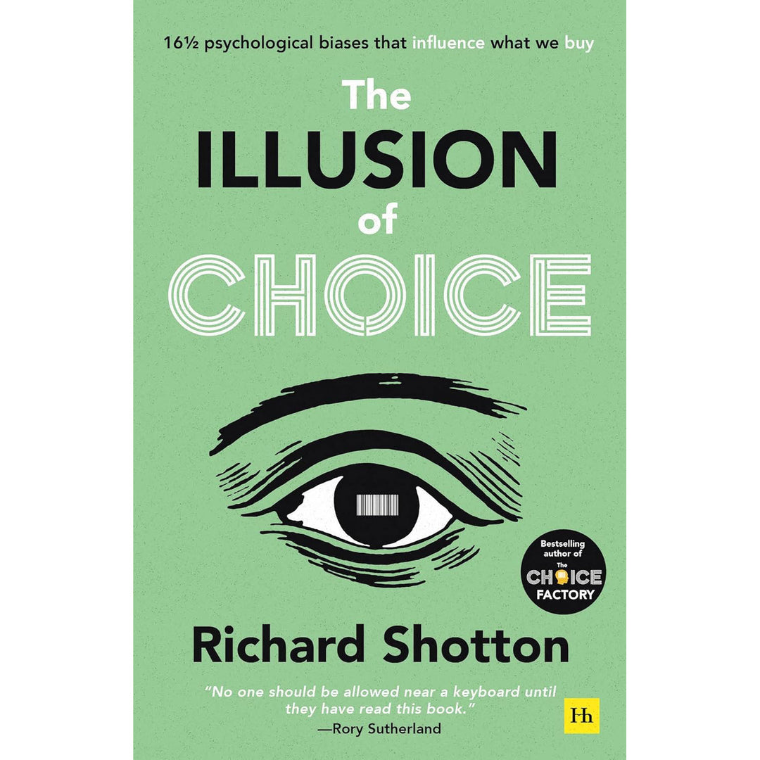 The Illusion of Choice: 16 ½ psychological biases that influence what we buy