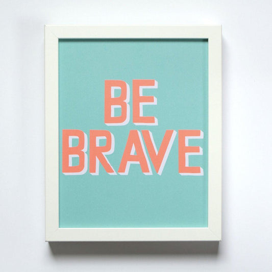 Be Brave small affirmation print