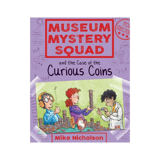 Museum Mystery Squad and the Case of the Curious Coins (Book III in the Series)