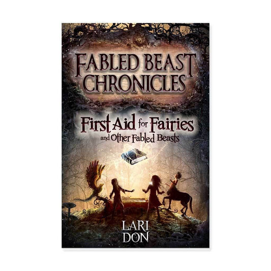 First Aid for Fairies and Other Fabled Beasts (Book I of Fabled Beasts Chronicles)
