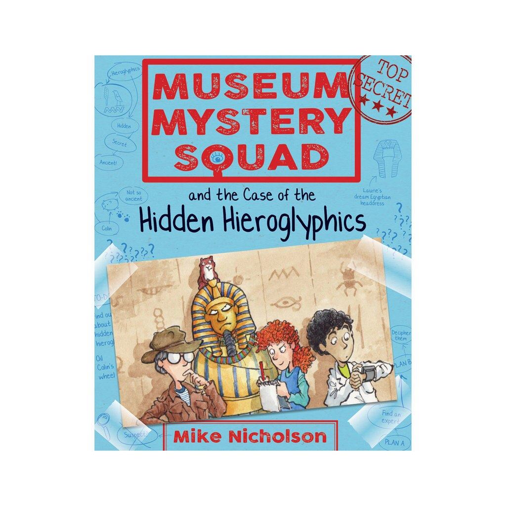 Museum Mystery Squad and the Case of the Hidden Hieroglyphics (Book II in the Series)