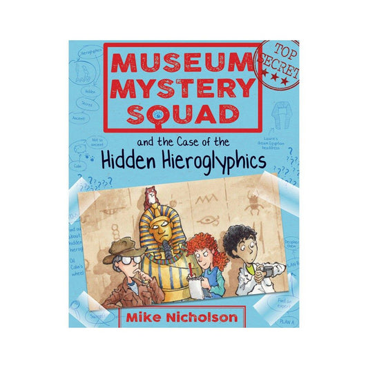 Museum Mystery Squad and the Case of the Hidden Hieroglyphics (Book II in the Series)